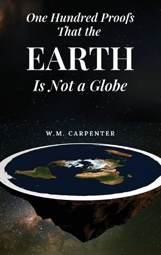 Cover image for One Hundred Proofs That the Earth Is Not a Globe