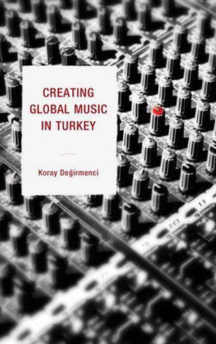 Cover image for Creating Global Music in Turkey
