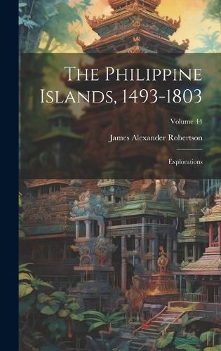 The Philippine Islands, 1493-1803