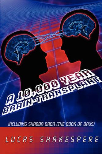 Cover image for A 10,000 Year Brain-Transplant: Including Shabba Dada (The Book of Days)