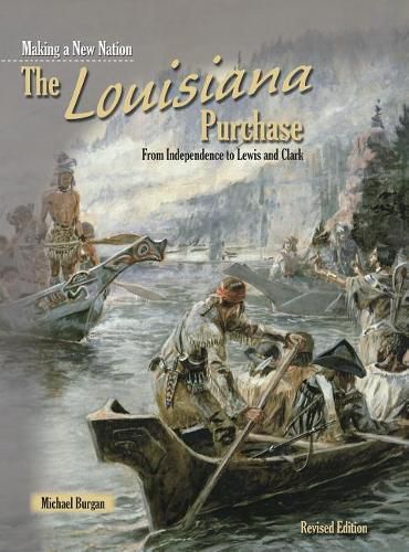 Cover image for The Louisiana Purchase: From Independence to Lewis and Clark