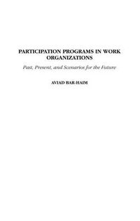 Cover image for Participation Programs in Work Organizations: Past, Present, and Scenarios for the Future