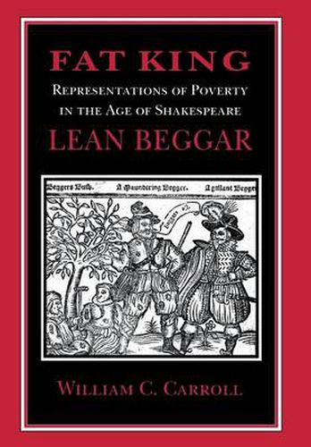 Fat King, Lean Beggar: Representations of Poverty in the Age of Shakespeare