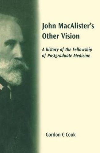 Cover image for John Macalister's Other Vision: A History of the Fellowship of Postgraduate Medicine