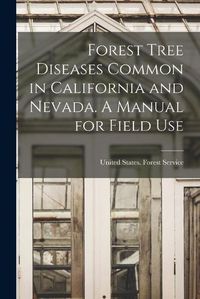 Cover image for Forest Tree Diseases Common in California and Nevada. A Manual for Field Use