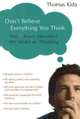 Cover image for Don't Believe Everything You Think: The 6 Basic Mistakes We Make in Thinking