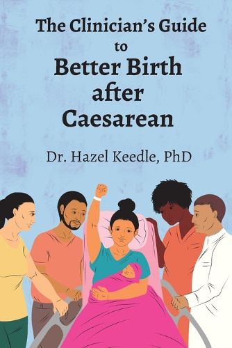 Cover image for The Clinician's Guide to Better Birth after Caesarean