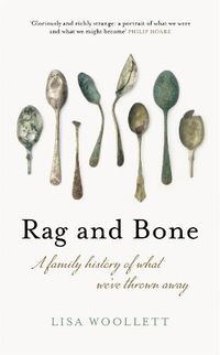 Cover image for Rag and Bone: A Family History of What We've Thrown Away