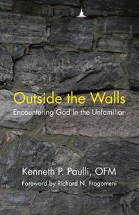 Cover image for Outside the Walls: Encountering God in the Unfamiliar