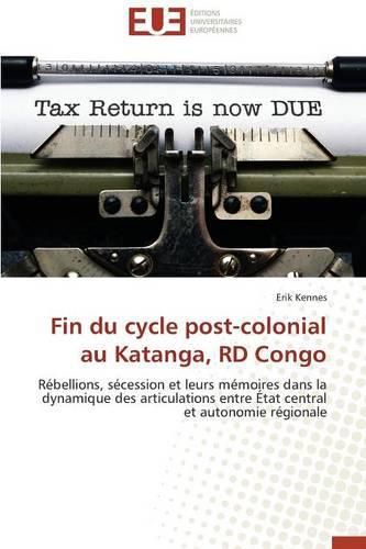 Cover image for Fin Du Cycle Post-Colonial Au Katanga, Rd Congo