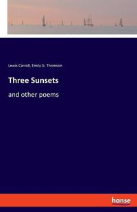 Cover image for Three Sunsets: and other poems