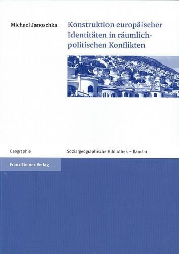 Cover image for Konstruktion Europaischer Identitaten in Raumlich-Politischen Konflikten