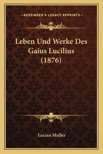 Cover image for Leben Und Werke Des Gaius Lucilius (1876)