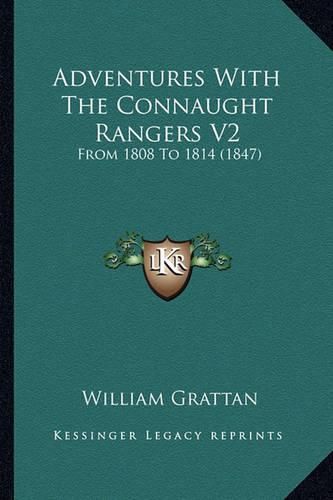 Adventures with the Connaught Rangers V2: From 1808 to 1814 (1847)