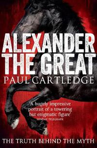 Cover image for Alexander the Great: The Truth Behind the Myth