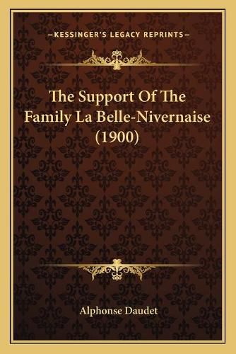 Cover image for The Support of the Family La Belle-Nivernaise (1900)