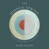 Cover image for The Hidden Spring Lib/E: A Journey to the Source of Consciousness