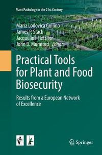 Cover image for Practical Tools for Plant and Food Biosecurity: Results from a European Network of Excellence