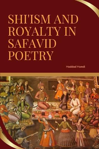 Cover image for Shi'ism and Royalty in Safavid Poetry