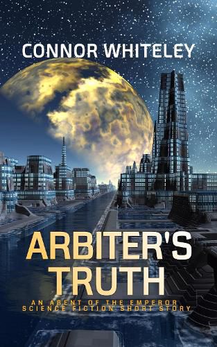 Cover image for Arbiter's Truth: An Agent of The Emperor Science Fiction Short Story