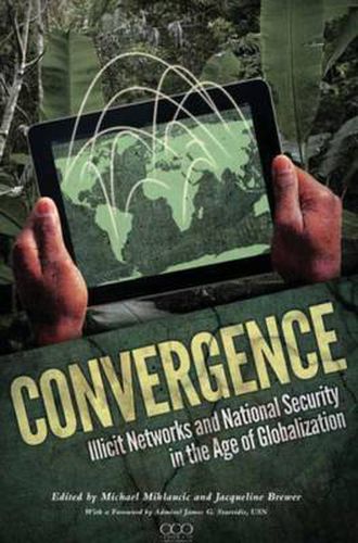 Cover image for Convergence: Illicit Networks and National Security in the Age of Globalization