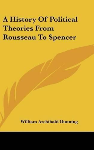 Cover image for A History of Political Theories from Rousseau to Spencer