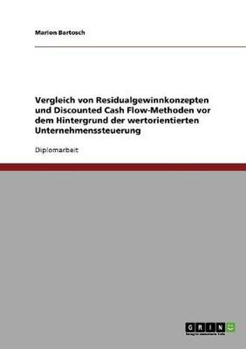 Cover image for Wertorientierte Unternehmenssteuerung. Vergleich von Residualgewinnkonzepten und Discounted Cash Flow-Methoden.