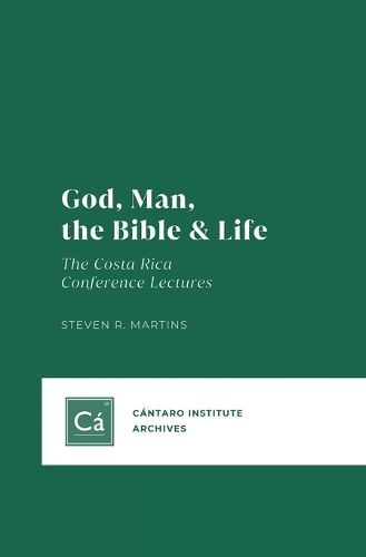 Cover image for God, Man, the Bible & Life: The Costa Rica Conference Lectures