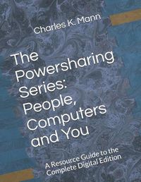 Cover image for The Powersharing Series: People, Computers and You: A Resource Guide to the Complete Digital Edition