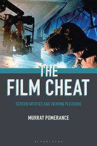 Cover image for The Film Cheat: Screen Artifice and Viewing Pleasure