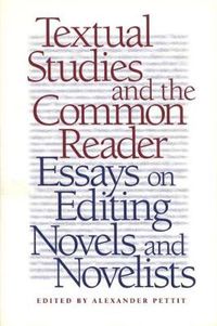 Cover image for Textual Studies and the Common Reader: Essays on Editing Novels and Novelists