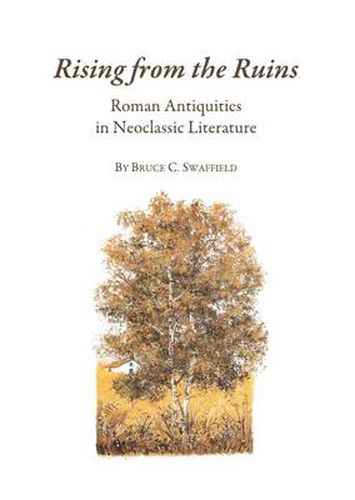 Cover image for Rising from the Ruins: Roman Antiquities in Neoclassic Literature