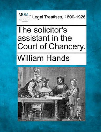 The Solicitor's Assistant in the Court of Chancery.