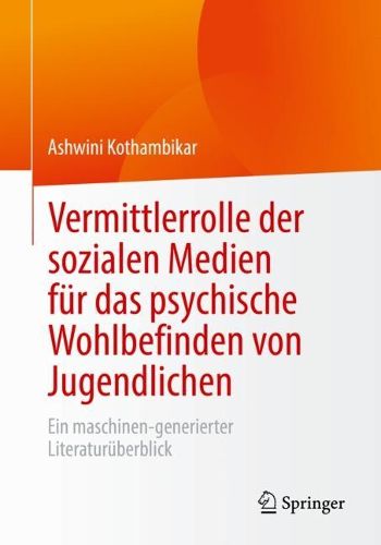 Vermittlerrolle der sozialen Medien fur das psychische Wohlbefinden von Jugendlichen: Ein maschinen-generierter Literaturuberblick