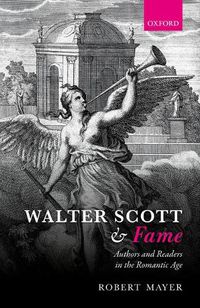 Cover image for Walter Scott and Fame: Authors and Readers in the Romantic Age