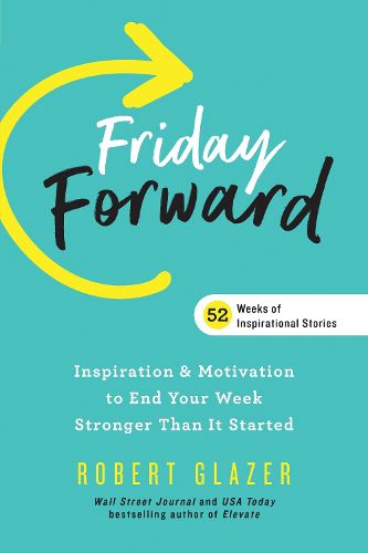 Cover image for Friday Forward: Inspiration & Motivation to End Your Week Stronger Than It Started