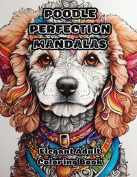 Cover image for Poodle Perfection Mandalas