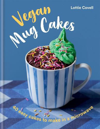 Cover image for Vegan Mug Cakes: 40 Easy Cakes to Make in a Microwave