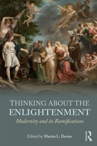 Cover image for Thinking about the Enlightenment: Modernity and its Ramifications