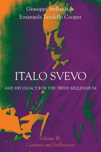 Cover image for Italo Svevo and his Legacy for the Third Millennium: Volume II: Contexts and Influences