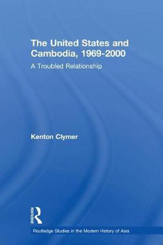 Cover image for The United States and Cambodia, 1969-2000: A Troubled Relationship