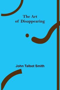 Cover image for The Art of Disappearing