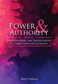 Cover image for Power and Authority: Profiles of Contemporary Law Enforcement and Corrections Applications