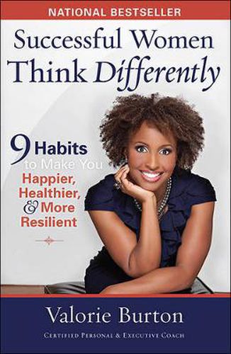 Cover image for Successful Women Think Differently: 9 Habits to Make You Happier, Healthier, and More Resilient