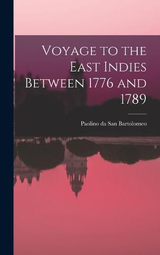 Cover image for Voyage to the East Indies Between 1776 and 1789