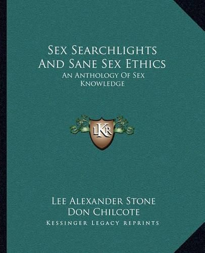 Sex Searchlights and Sane Sex Ethics: An Anthology of Sex Knowledge