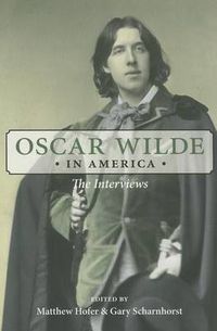 Cover image for Oscar Wilde in America: The Interviews