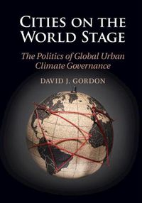 Cover image for Cities on the World Stage: The Politics of Global Urban Climate Governance