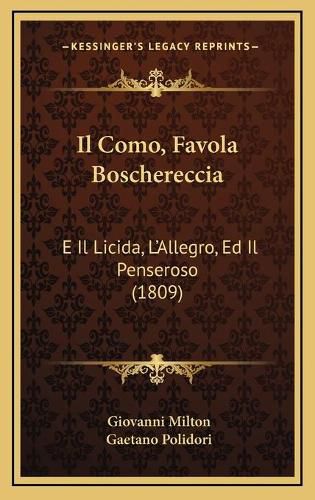 Il Como, Favola Boschereccia: E Il Licida, L'Allegro, Ed Il Penseroso (1809)