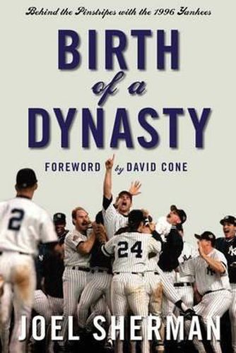 Cover image for Birth of a Dynasty: Behind the Pinstripes with the 1996 Yankees